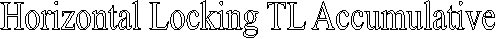 Horizontal Locking TL Accumulative