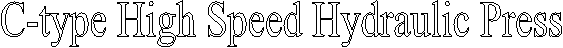 C-type High Speed Hydraulic Press